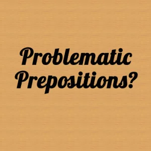 troblesome prepositions and rules to handle them