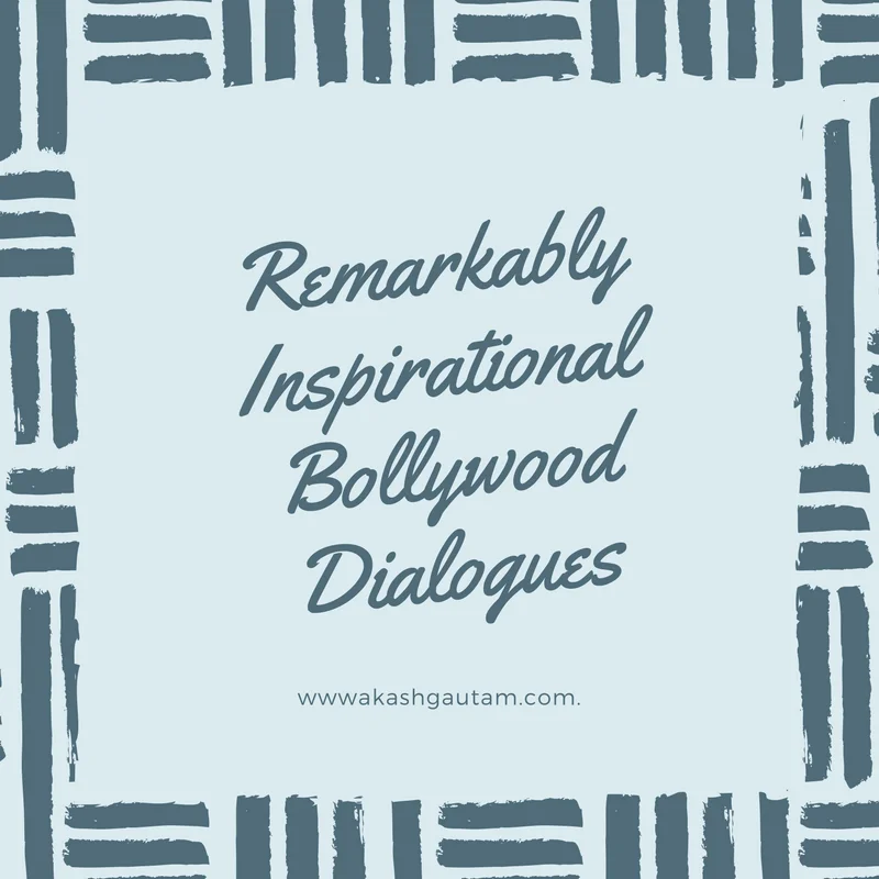 Remarkably inspirational bollywood dialogues